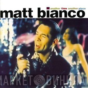 Matt Bianco  - Another Time Another Place