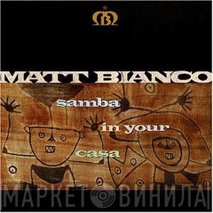 Matt Bianco  - Samba In Your Casa