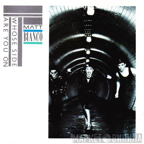Matt Bianco - Whose Side Are You On