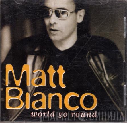 Matt Bianco  - World Go Round