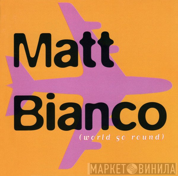 Matt Bianco  - World Go Round