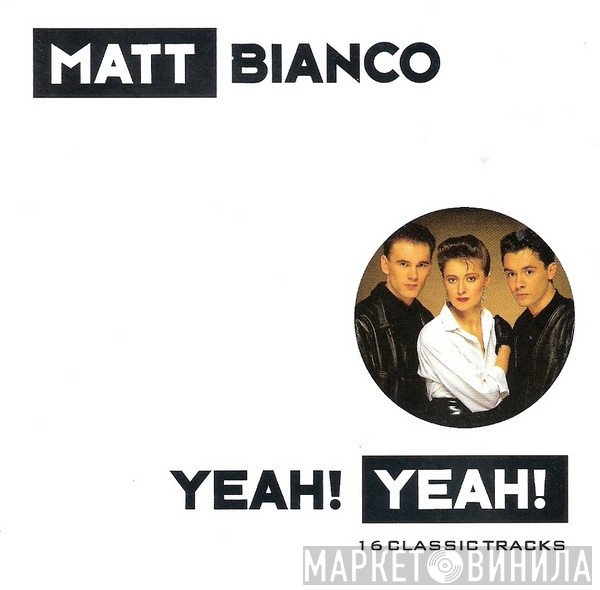 Matt Bianco - Yeah! Yeah!