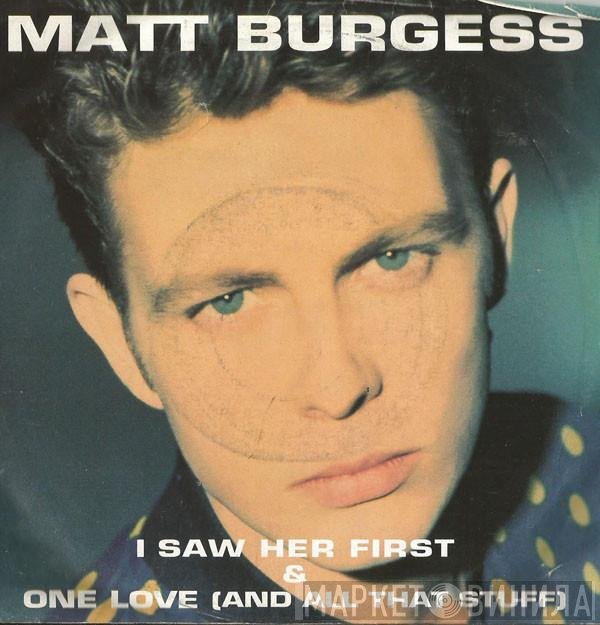 Matt Burgess - I Saw Her First / One Love (And All That Stuff)