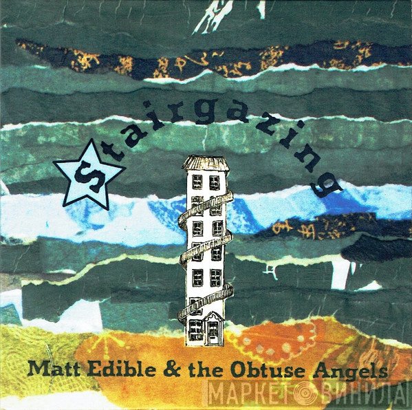 Matt Edible & The Obtuse Angels - Stairgazing