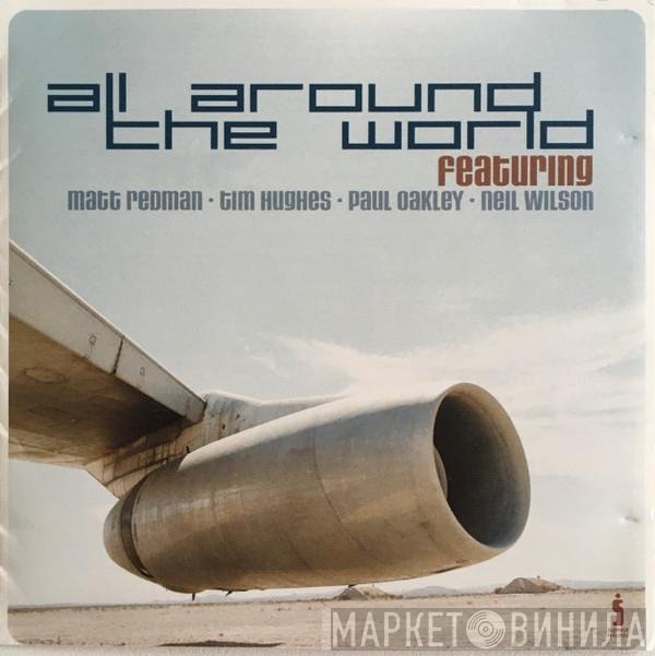 Matt Redman • Tim Hughes  • Paul Oakley • Neil Wilson  - All Around The World