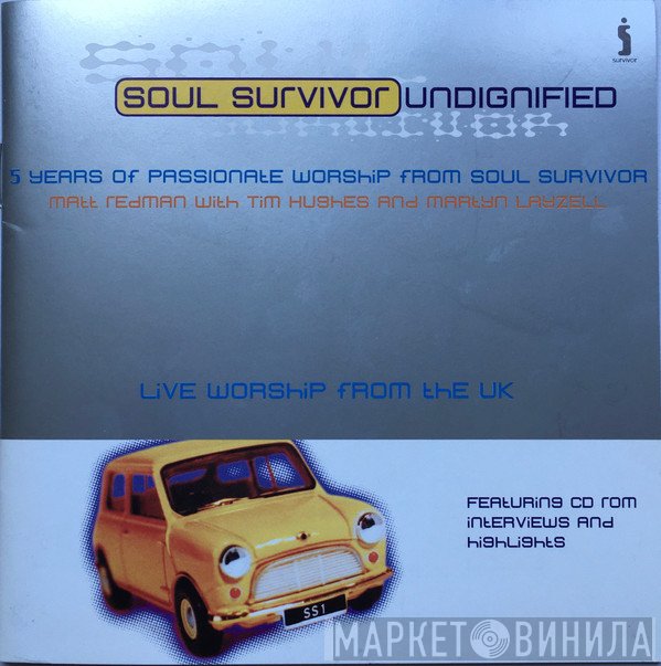 Matt Redman, Tim Hughes , Martyn Layzell - Soul Survivor Undignified (5 Years Of Passionate Worship From Soul Survivor)