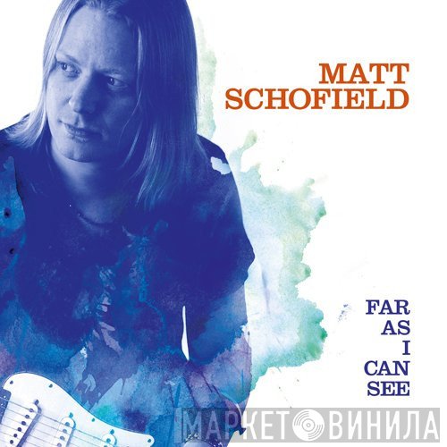 Matt Schofield - Far As I Can See