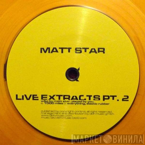 Matt Star  - Live Extracts Pt. 2