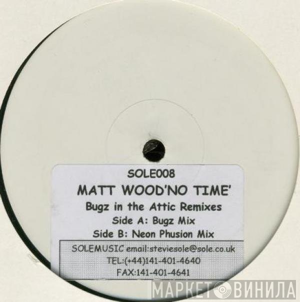 Matt Wood - No Time (Bugz In The Attic Remixes)
