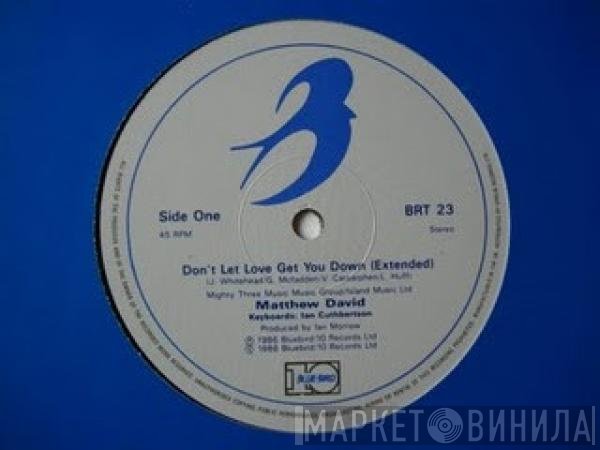 Matthew David - Don't Let Love Get You Down