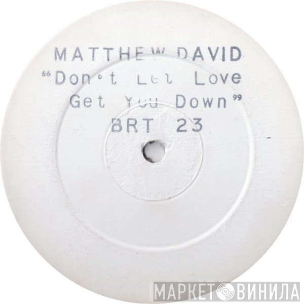 Matthew David - Don't Let Love Get You Down