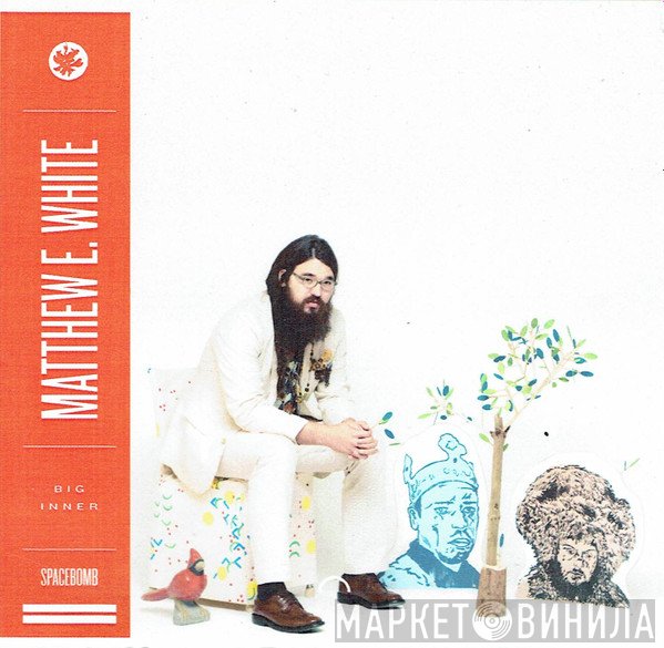 Matthew E. White - Big Inner