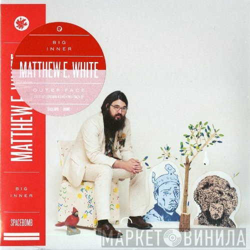 Matthew E. White - Big Inner: Outer Face Edition
