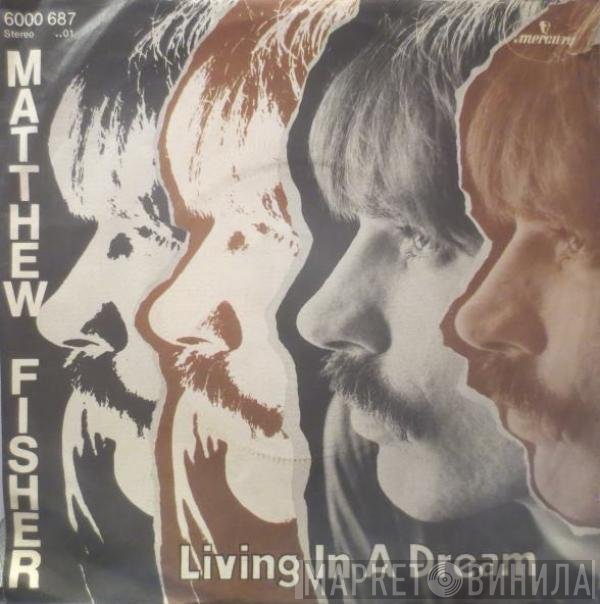 Matthew Fisher  - Living In A Dream