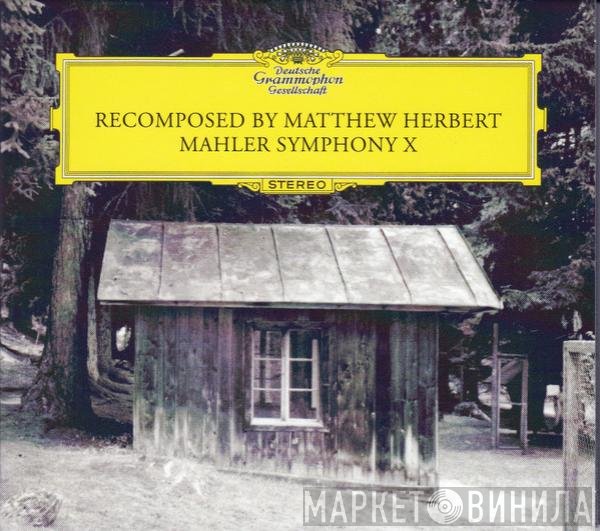 Matthew Herbert  - Mahler Symphony X Recomposed