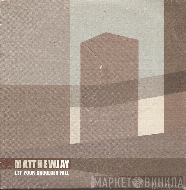 Matthew Jay  - Let Your Shoulder Fall