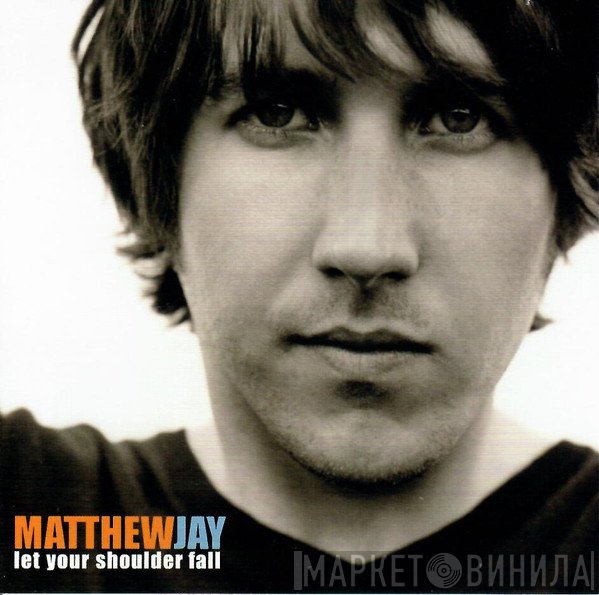 Matthew Jay  - Let Your Shoulder Fall