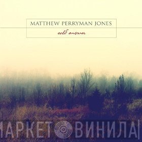 Matthew Perryman Jones  - Cold Answer