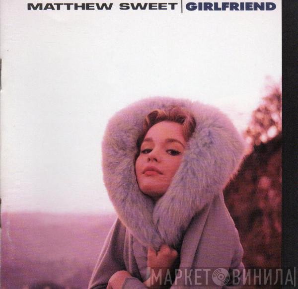 Matthew Sweet  - Girlfriend