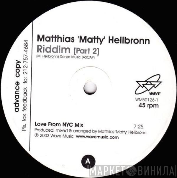 Matthias Heilbronn  - Riddim [Part 2]