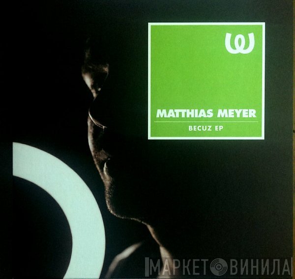 Matthias Meyer - Becuz EP