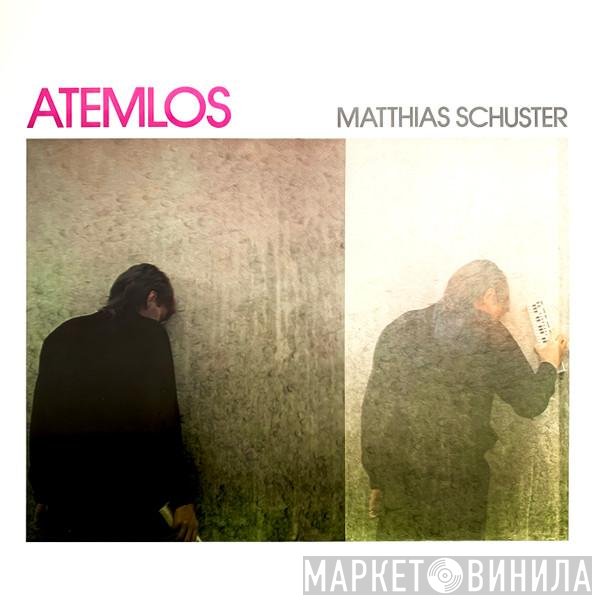 Matthias Schuster  - Atemlos