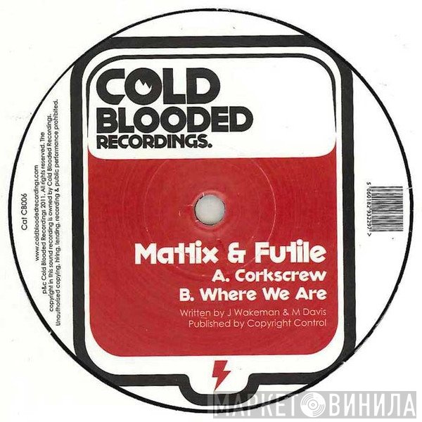 Mattix, Futile - Corkscrew / Where We Are