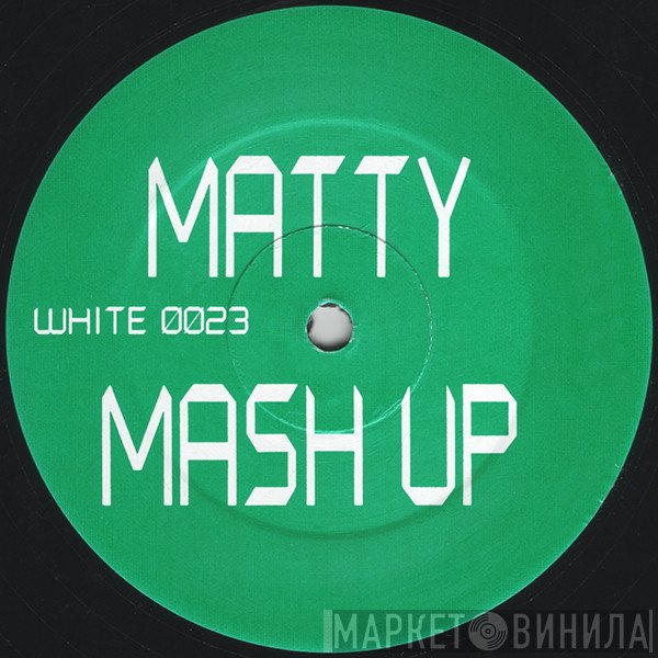 Matty Mash Up - Matty Mash Up
