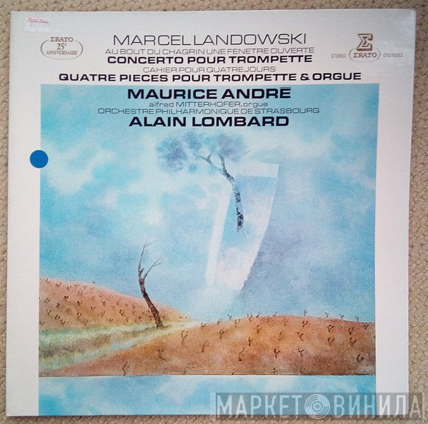 Maurice André, Marcel Landowski - Concerto Pour Trompette / Quatre Pieces Pour Trompette & Orgue
