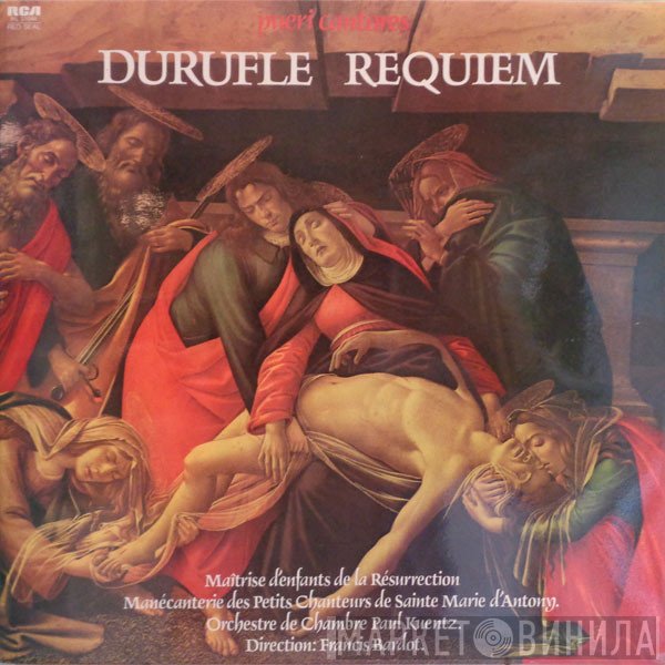 Maurice Duruflé - La Maîtrise De La Resurrection / Manécanterie Des Petits Chanteurs De Sainte Marie D'Antony / Orchestre De Chambre Paul Kuentz / Francis Bardot  - Requiem