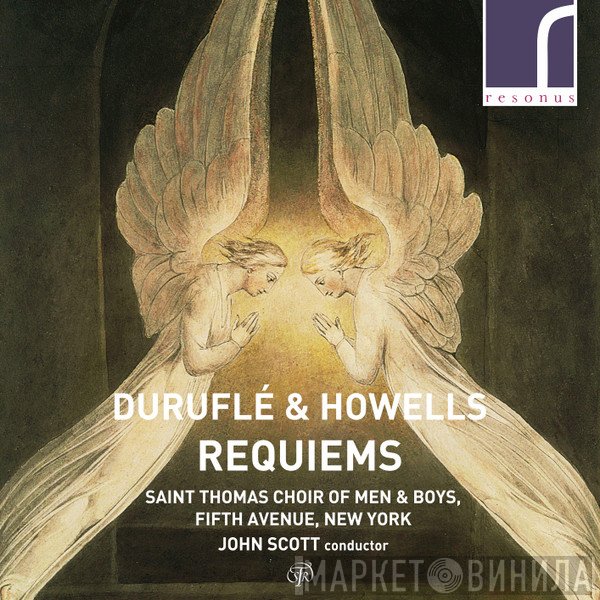 Maurice Duruflé & Herbert Howells, The St. Thomas Choir Of Men And Boys, John Scott   - Requiems