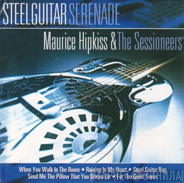 Maurice Hipkiss & The Sessioneers - Steel Guitar Serenade