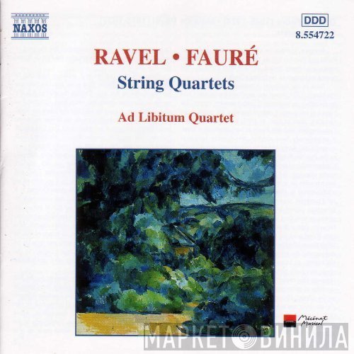Maurice Ravel · Gabriel Fauré - Quatuor Ad Libitum  - String Quartets