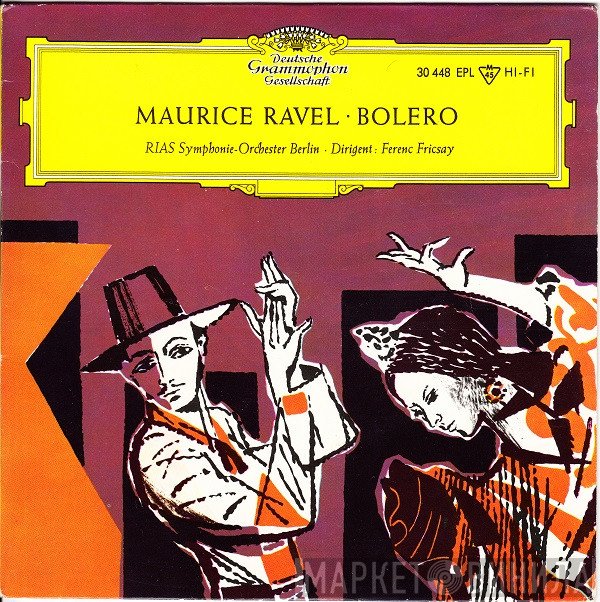 Maurice Ravel – RIAS Symphonie-Orchester Berlin, Ferenc Fricsay  - Bolero