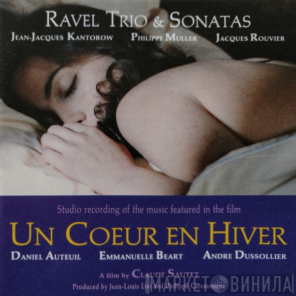 Maurice Ravel, Philippe Muller, Jacques Rouvier, Jean-Jacques Kantorow - Un Coeur En Hiver / Ravel Trio & Sonatas