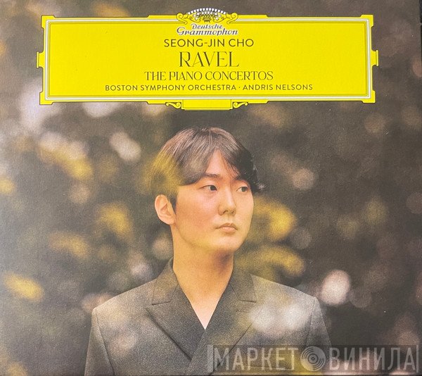 Maurice Ravel, Boston Symphony Orchestra, Andris Nelsons, Seong-Jin Cho - The Piano Concertos