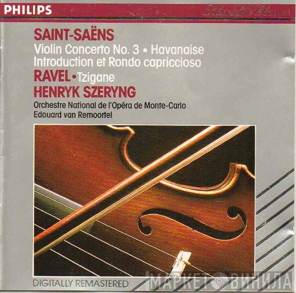 Maurice Ravel, Camille Saint-Saëns, Orchestre National De L'Opéra De Monte-Carlo, Henryk Szeryng, Edouard Van Remoortel - Violin Concerto No. 3 · Havanaise · Introduction Et Rondo Capriccioso · Tzigane