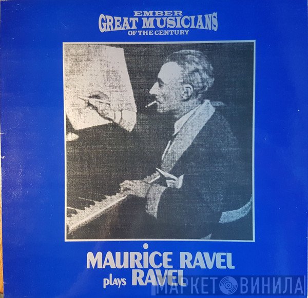 Maurice Ravel - Maurice Ravel Plays Ravel