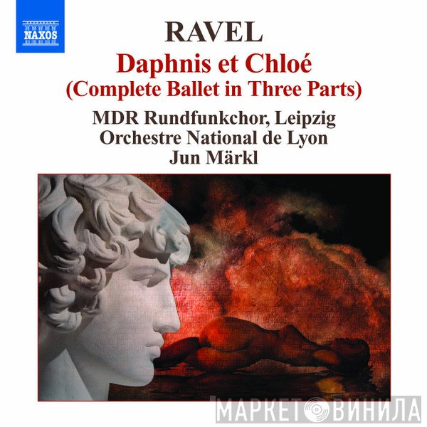 Maurice Ravel, Orchestre De Lyon, Jun Märkl, MDR Rundfunkchor - Ravel: Daphnis et Chloé