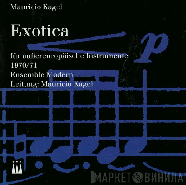 Mauricio Kagel - Ensemble Modern  - Exotica