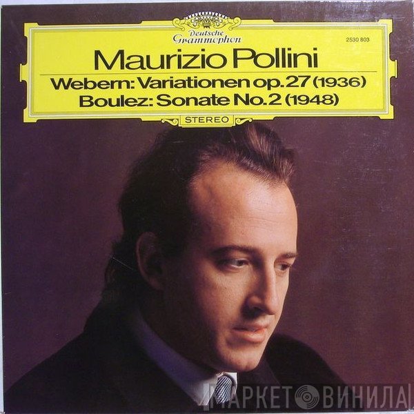 Maurizio Pollini - Anton Webern / Pierre Boulez  - Variationen Op. 27 (1936) / Sonate No. 2 (1948)
