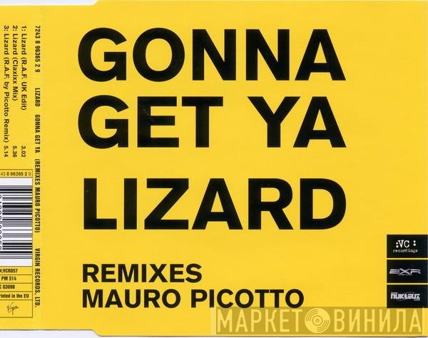 Mauro Picotto - Gonna Get Ya Lizard (Remixes Mauro Picotto)