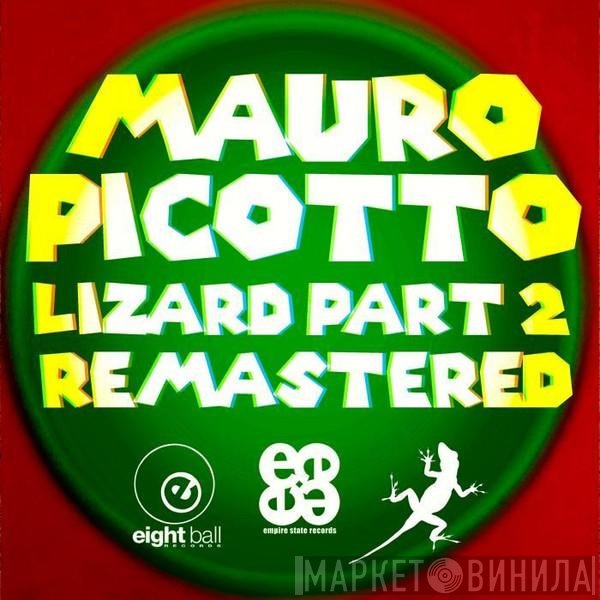 Mauro Picotto  - Lizard Part 2 Remixes