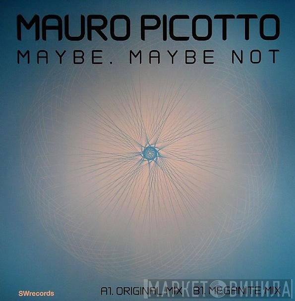 Mauro Picotto  - Maybe, Maybe Not
