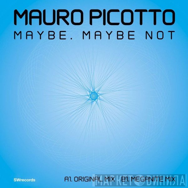 Mauro Picotto  - Maybe, Maybe Not