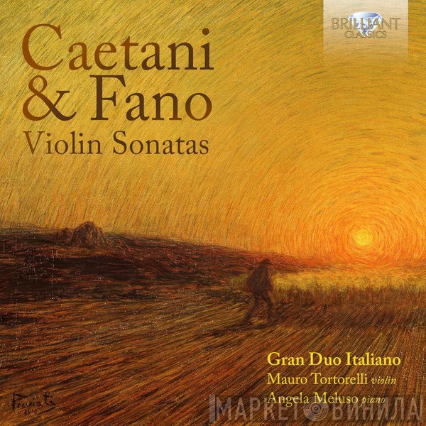Mauro Tortorelli, Angela Meluso, Guido Alberto Fano, Roffredo Caetani, Gran Duo Italiano - Violin Sonatas