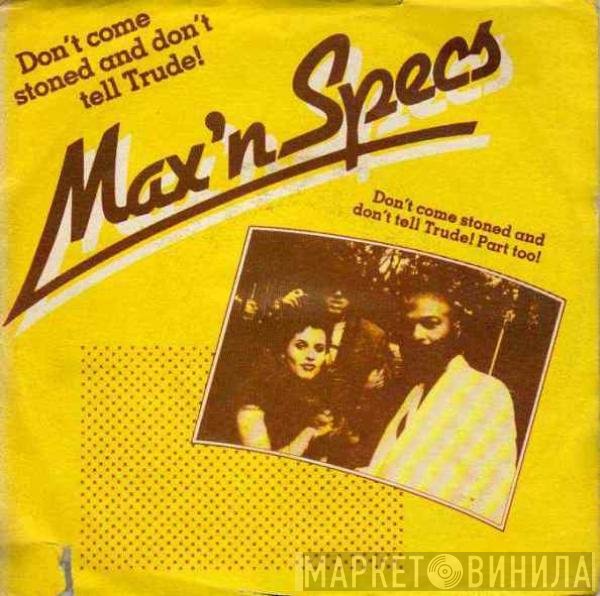 Max 'N Specs - Don't Come Stoned And Don't Tell Trude!