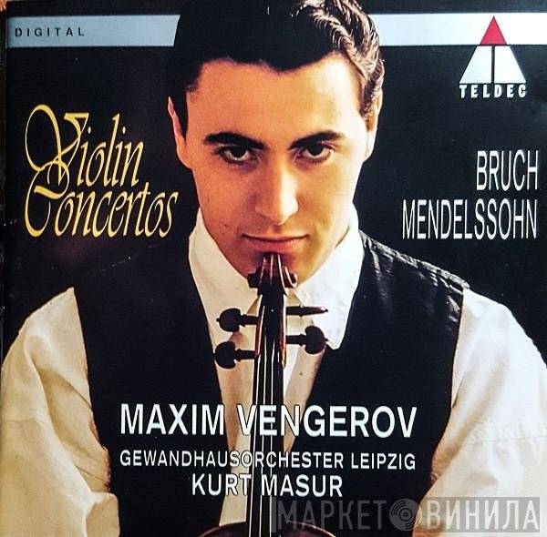 Max Bruch, Felix Mendelssohn-Bartholdy / Maxim Vengerov, Gewandhausorchester Leipzig, Kurt Masur  - Violin Concertos