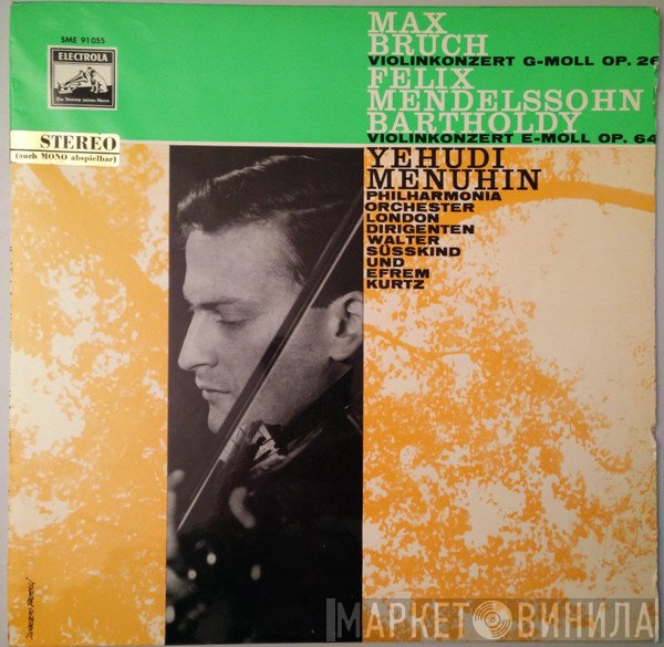 Max Bruch, Felix Mendelssohn-Bartholdy, Yehudi Menuhin, Philharmonia Orchestra, Walter Susskind, Efrem Kurtz - Max Bruch - Violinkonzert G-Moll Op. 26 / Felix Mendelssohn-Bartholdy - Violinkonzert E-Moll Op. 64