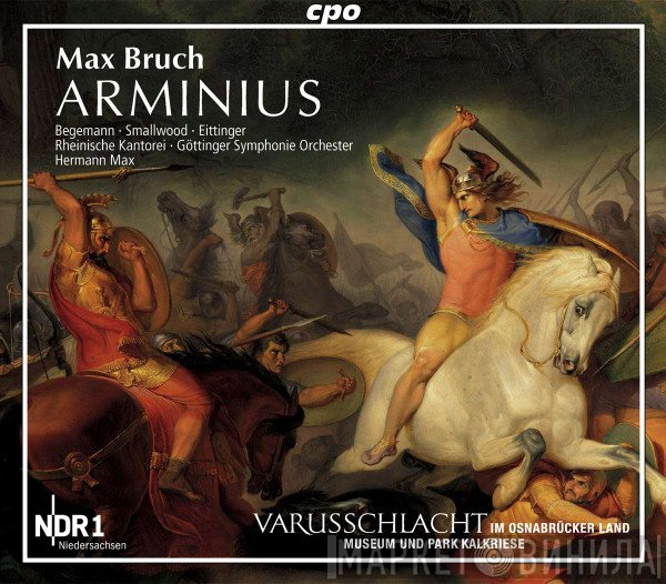 Max Bruch, Hans Christoph Begemann, Ursula Eittinger, Göttinger Symphonie Orchester, Rheinische Kantorei, Hermann Max, Michael Smallwood  - Arminius